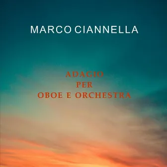 Adagio per oboe e orchestra by Marco Ciannella