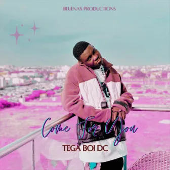 Come for You by Tega Boi Dc