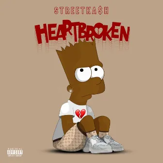 Heart Broken by Street Ka$h