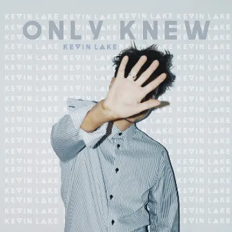 Only Knew by Kevin Lake