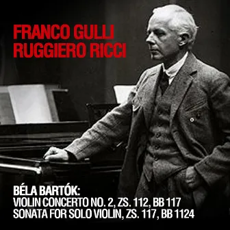 Béla Bartók: Violin Concerto No. 2, ZS. 112, BB 117 - Sonata For Solo Violin, ZS. 117, BB 1124 by Franco Gulli