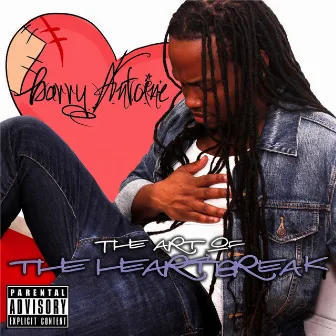 The Art of the Heartbreak by Barry Antoine