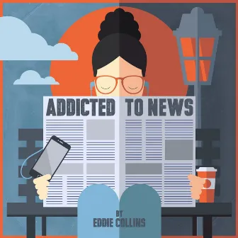 Addicted to News by Eddie Collins