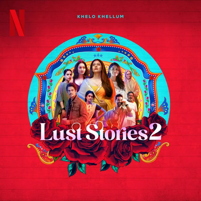 Khelo Khellum (from the Netflix Series "Lust Stories 2")