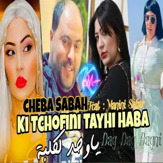 Ki Tchofini Tayhi Haba by Cheba Sabah