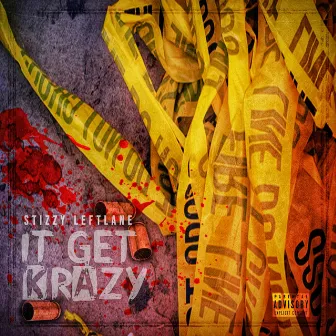 It Get Krazy by Stizzy Leftlane