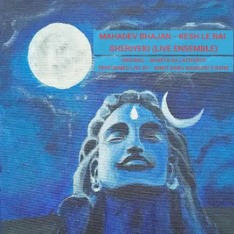 Mahadev Bhajan - Kesh Le Nai Gheriyeki (Live Enssemble) by Bhaktaraj Acharya