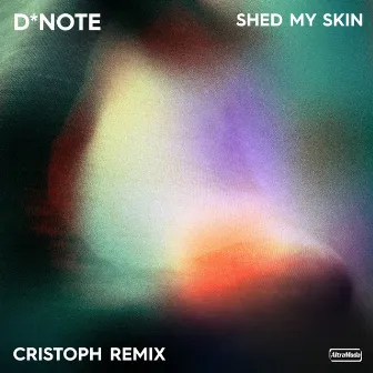 Shed My Skin (Cristoph Remix) by D*Note