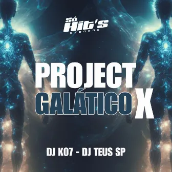 Project Galático x by DJ K07