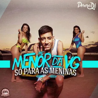 Só para as Meninas by MC Menor da VG