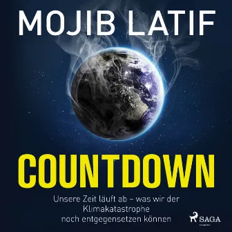 Countdown: Unsere Zeit läuft ab – was wir der Klimakatastrophe noch entgegensetzen können by Mojib Latif