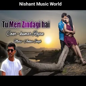 Tu Meri Jindagi Ho by Kumar Rajan