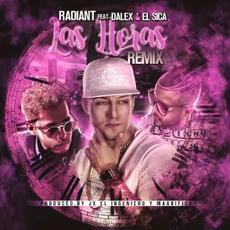 Las Horas (Remix) [feat. El Sica & Dalex] by Radiant