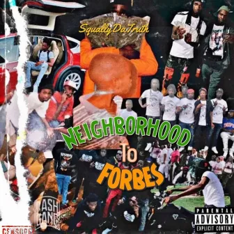 NEIGHBORHOOD TO FORBES by SquallyDaTruth