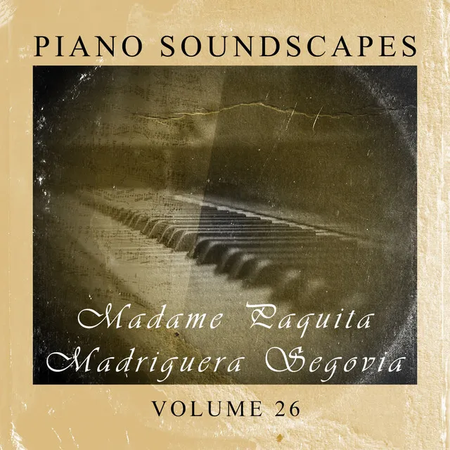 Piano SoundScapes Vol, 26: Madame Paquita Madriguera Segovia