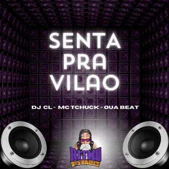 Senta pra Vilao by Mc Tchuck