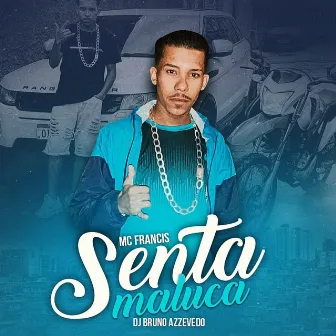 Senta Maluca by Mc Francis