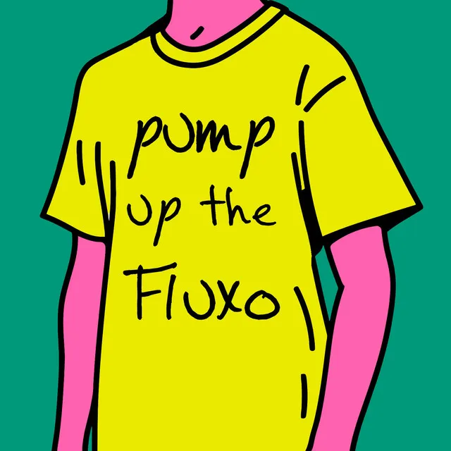 Pump up the Fluxo