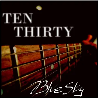 Ten Thirty by Blue Sky