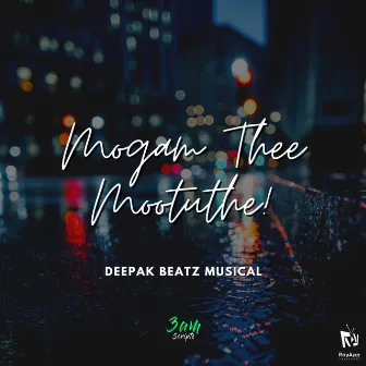 Mogam Thee Mootuthe by Deepak Beatz