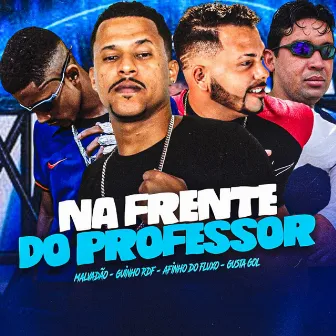 Na Frente do Professor by Gusta Gol