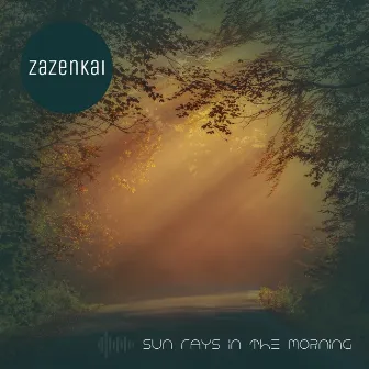 Sun Rays in the Morning by Zazenkai