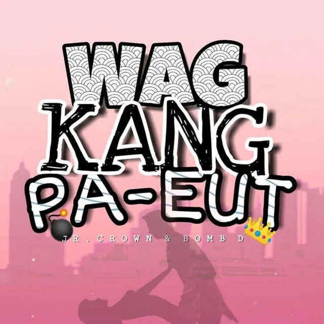 Wag Kang Pa-Eut