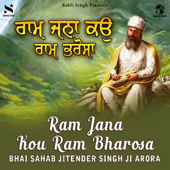 Ram Jana Kou Ram Bharosa by Bhai Sahab Jitender Singh Ji Arora