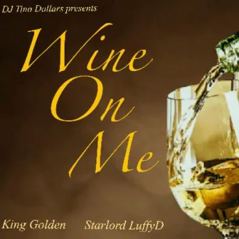 Wine on Me by DJ TINO DOLLARS