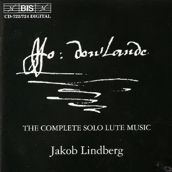 Dowland: Complete Solo Lute Music by Jakob Lindberg