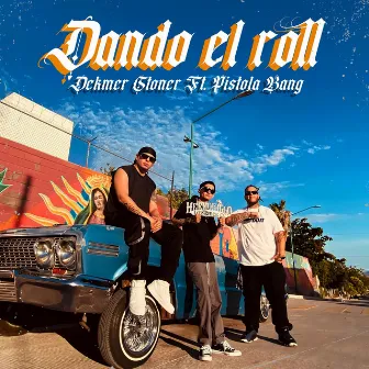 Dando el Roll by Dekmer Stoner