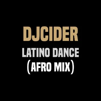 Latino Dance (Afro Mix) by Dj Cider