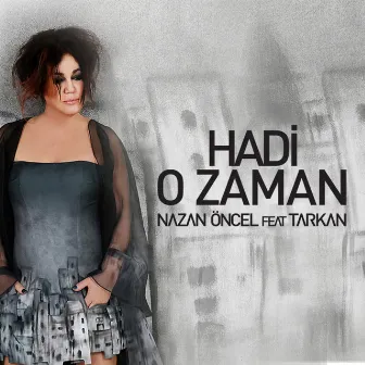 Hadi O Zaman by Nazan Öncel