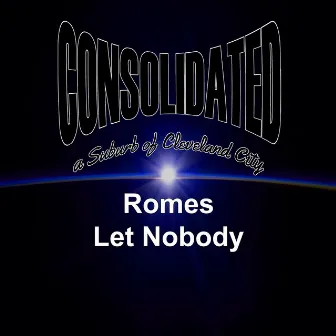 Let Nobody by Romes