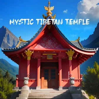 Mystic Tibetan Temple: Serenity & Balance from Grounding Meditation by Deep Meditation Music System