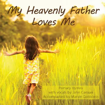 My Heavenly Father Loves Me by John Canaan