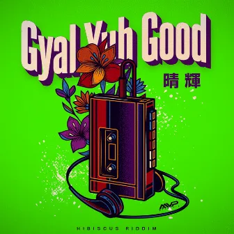 GYAL YUH GOOD by HARUKI