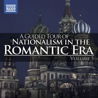 A Guided Tour of Nationalism in the Romantic Era, Vol. 5 by Dmitry Yablonsky