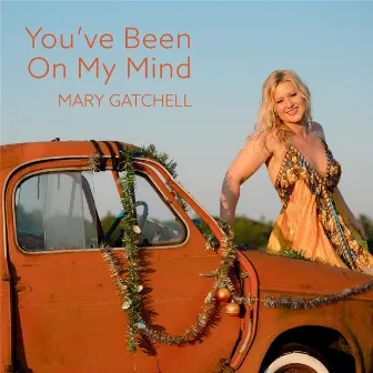 You've Been on My Mind by Mary Gatchell