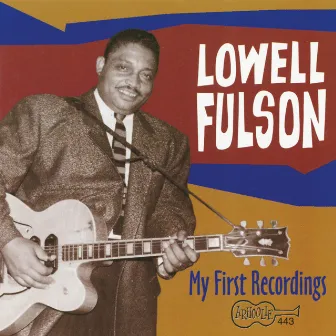 My First Recordings by Lowell Fulson