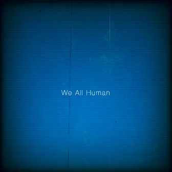 We All Human by Snag Millions Ent