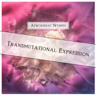 Transmutational Expression by Aprodisiac Nymph