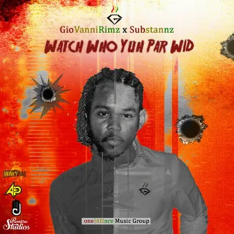 Watch Who Yuh Par Wid by GioVanniRimz