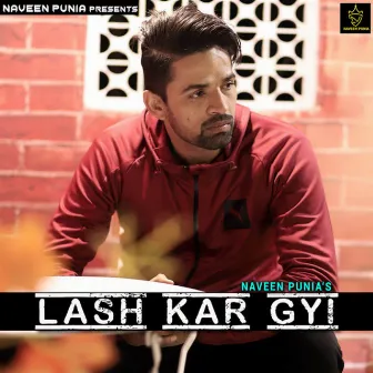 Lash Kar Gyi by Naveen Punia