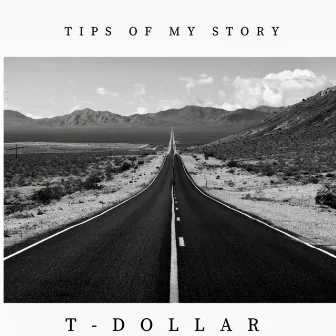 Tips of My Story by T DOLLAR