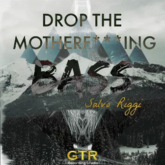 Drop the Motherfucking Bass by Salvo Riggi