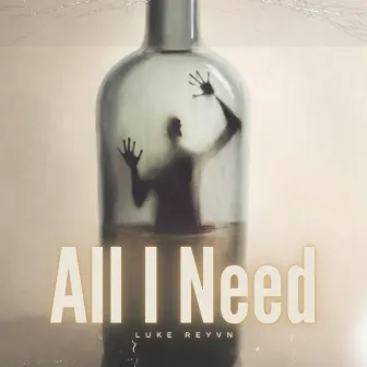 All I Need by Luke Reyvn