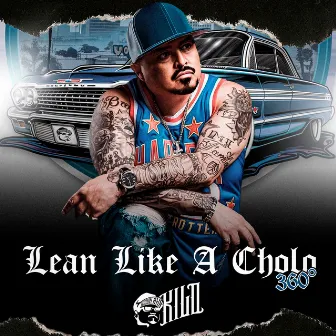 Lean Like A Cholo 360 by Down A.K.A Kilo