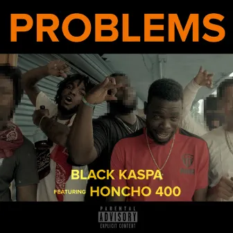 PROBLEMS by Black Kaspa