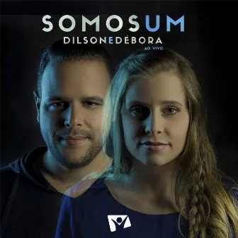 Somos Um (Ao Vivo) by Dilson e Débora